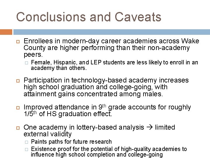 Conclusions and Caveats Enrollees in modern-day career academies across Wake County are higher performing