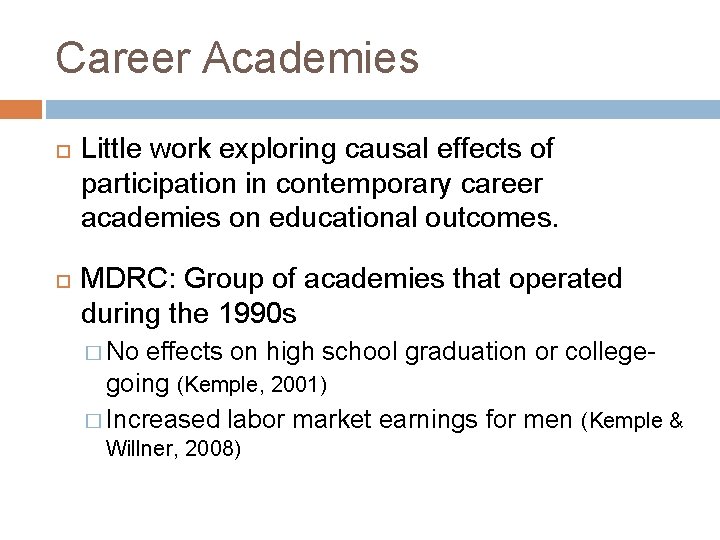 Career Academies Little work exploring causal effects of participation in contemporary career academies on