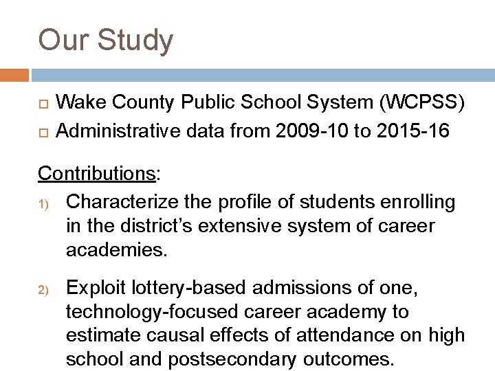 Our Study Wake County Public School System (WCPSS) Administrative data from 2009 -10 to