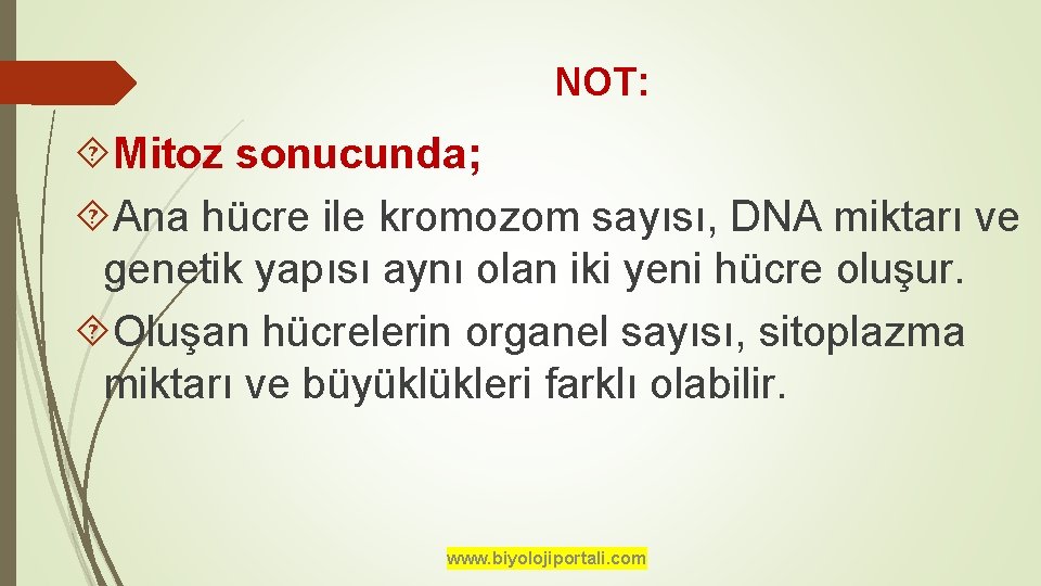 NOT: Mitoz sonucunda; Ana hücre ile kromozom sayısı, DNA miktarı ve genetik yapısı aynı