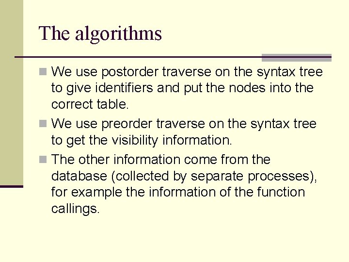 The algorithms n We use postorder traverse on the syntax tree to give identifiers