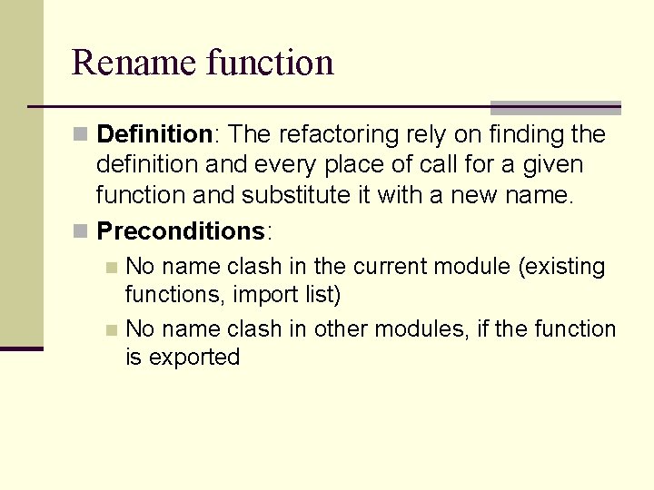 Rename function n Definition: The refactoring rely on finding the definition and every place
