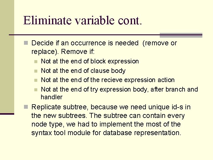 Eliminate variable cont. n Decide if an occurrence is needed (remove or replace). Remove
