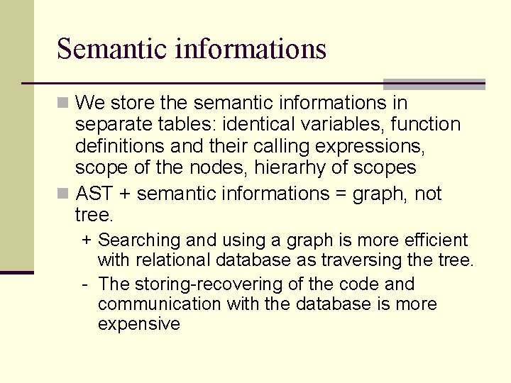 Semantic informations n We store the semantic informations in separate tables: identical variables, function