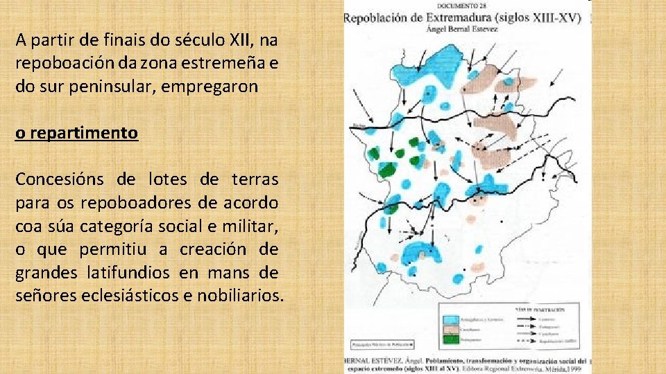 A partir de finais do século XII, na repoboación da zona estremeña e do