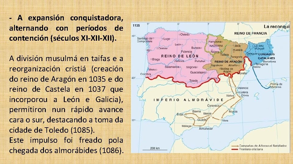 - A expansión conquistadora, alternando con períodos de contención (séculos XI-XII). A división musulmá