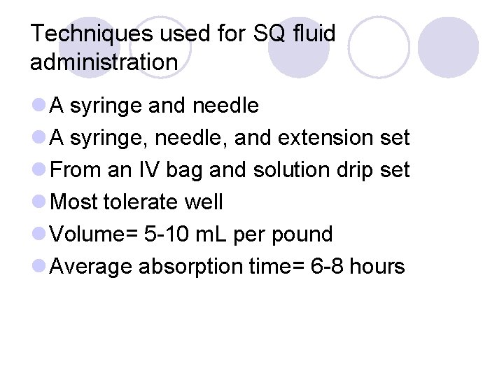 Techniques used for SQ fluid administration l A syringe and needle l A syringe,