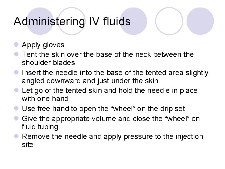 Administering IV fluids l Apply gloves l Tent the skin over the base of