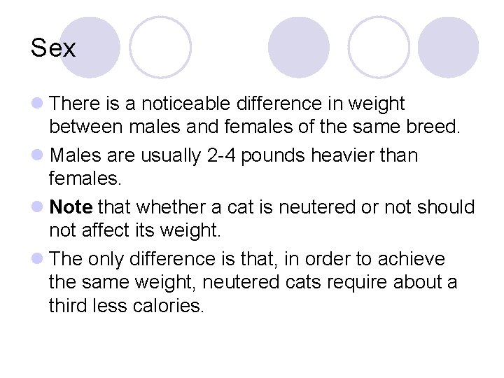 Sex l There is a noticeable difference in weight between males and females of