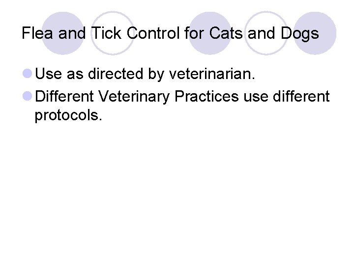 Flea and Tick Control for Cats and Dogs l Use as directed by veterinarian.