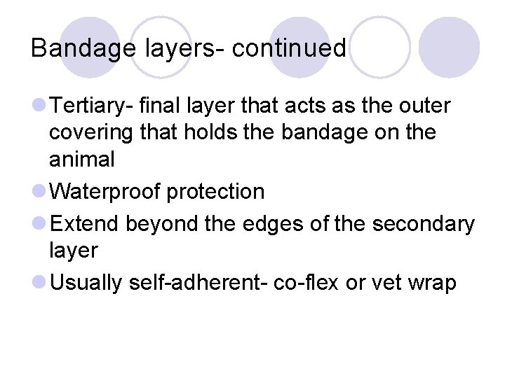 Bandage layers- continued l Tertiary- final layer that acts as the outer covering that