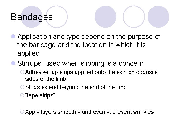 Bandages l Application and type depend on the purpose of the bandage and the