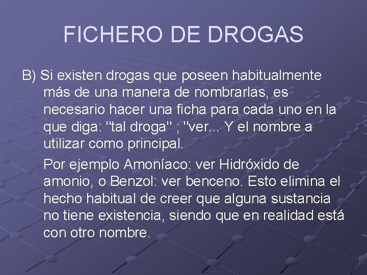 FICHERO DE DROGAS B) Si existen drogas que poseen habitualmente más de una manera