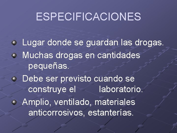 ESPECIFICACIONES Lugar donde se guardan las drogas. Muchas drogas en cantidades pequeñas. Debe ser