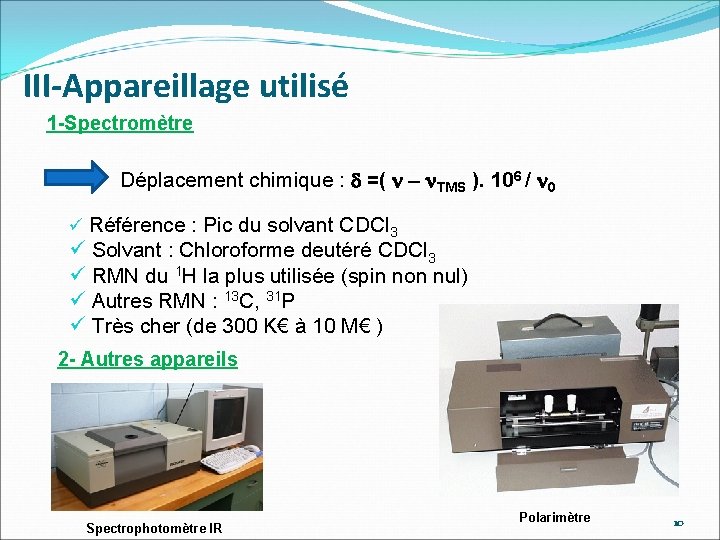 III-Appareillage utilisé 1 -Spectromètre Déplacement chimique : d =( n – n. TMS ).