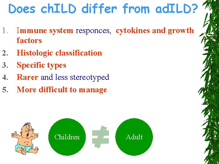 Does ch. ILD differ from ad. ILD? 1. 2. 3. 4. 5. Immune system