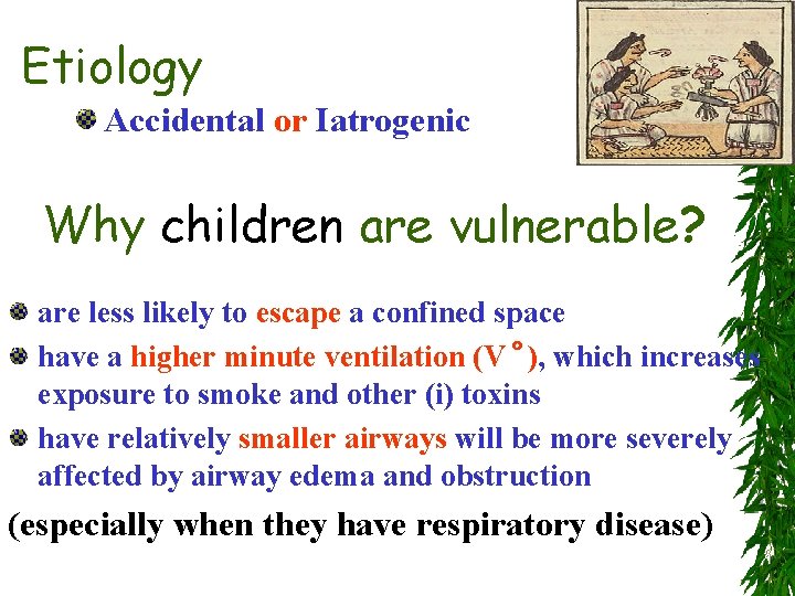 Etiology Accidental or Iatrogenic Why children are vulnerable? are less likely to escape a