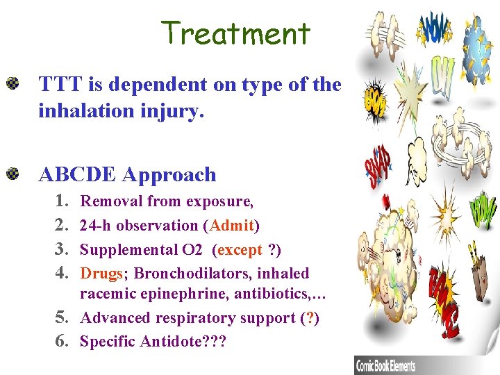Treatment TTT is dependent on type of the inhalation injury. ABCDE Approach 1. 2.