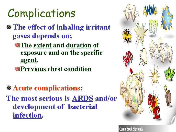 Complications The effect of inhaling irritant gases depends on; The extent and duration of