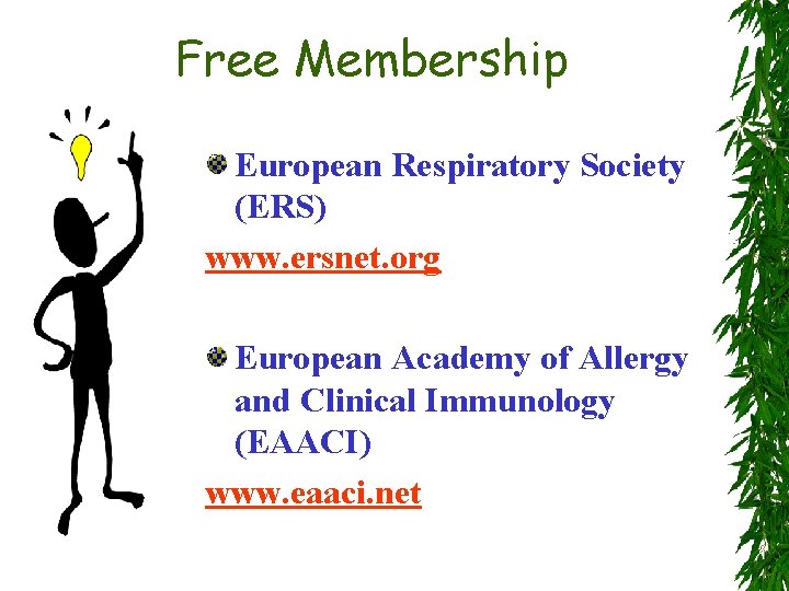 Free Membership European Respiratory Society (ERS) www. ersnet. org European Academy of Allergy and