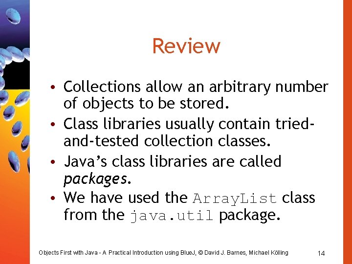 Review • Collections allow an arbitrary number of objects to be stored. • Class Review • Collections allow an arbitrary number of objects to be stored. • Class