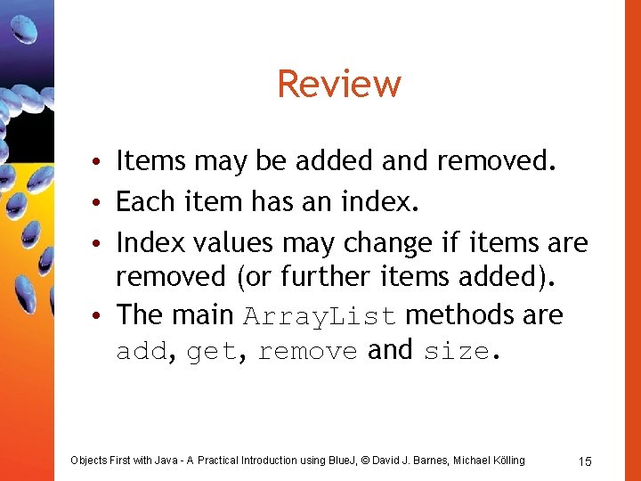 Review • Items may be added and removed. • Each item has an index. Review • Items may be added and removed. • Each item has an index.