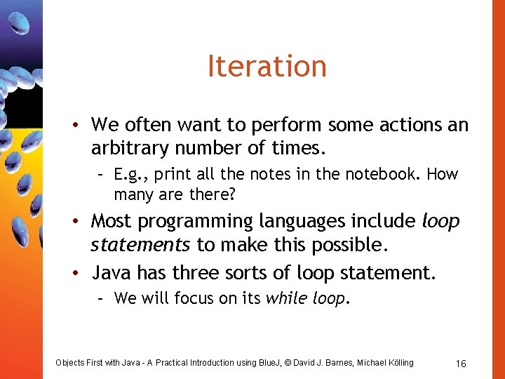 Iteration • We often want to perform some actions an arbitrary number of times. Iteration • We often want to perform some actions an arbitrary number of times.