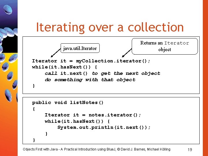 Iterating over a collection java. util. Iterator Returns an Iterator object Iterator it = Iterating over a collection java. util. Iterator Returns an Iterator object Iterator it =