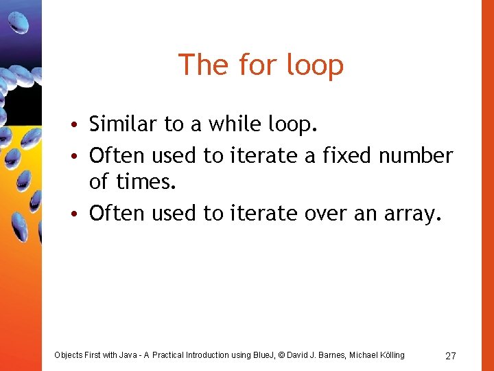 The for loop • Similar to a while loop. • Often used to iterate The for loop • Similar to a while loop. • Often used to iterate