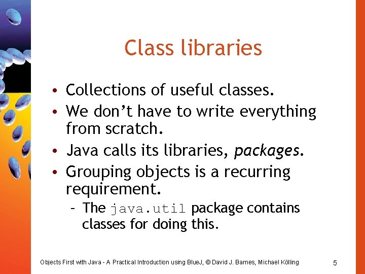 Class libraries • Collections of useful classes. • We don’t have to write everything Class libraries • Collections of useful classes. • We don’t have to write everything
