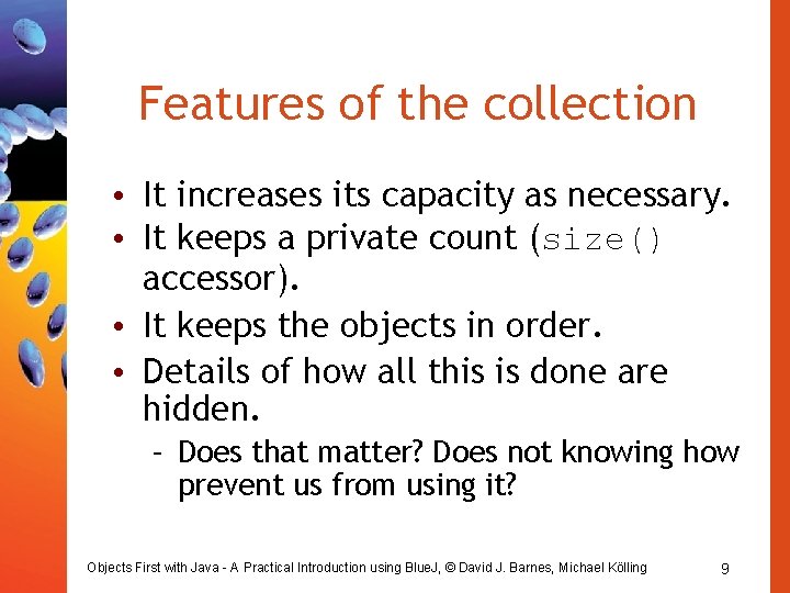 Features of the collection • It increases its capacity as necessary. • It keeps Features of the collection • It increases its capacity as necessary. • It keeps