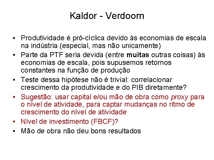 Kaldor - Verdoorn • Produtividade é pró-cíclica devido às economias de escala na indústria