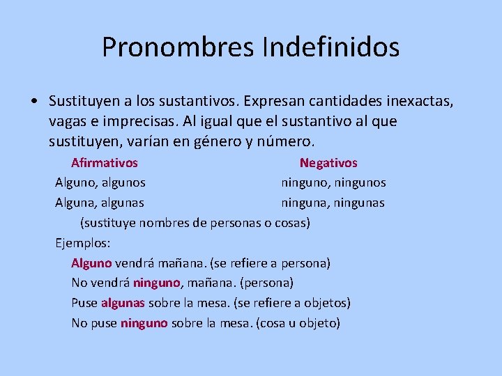 Pronombres Indefinidos • Sustituyen a los sustantivos. Expresan cantidades inexactas, vagas e imprecisas. Al