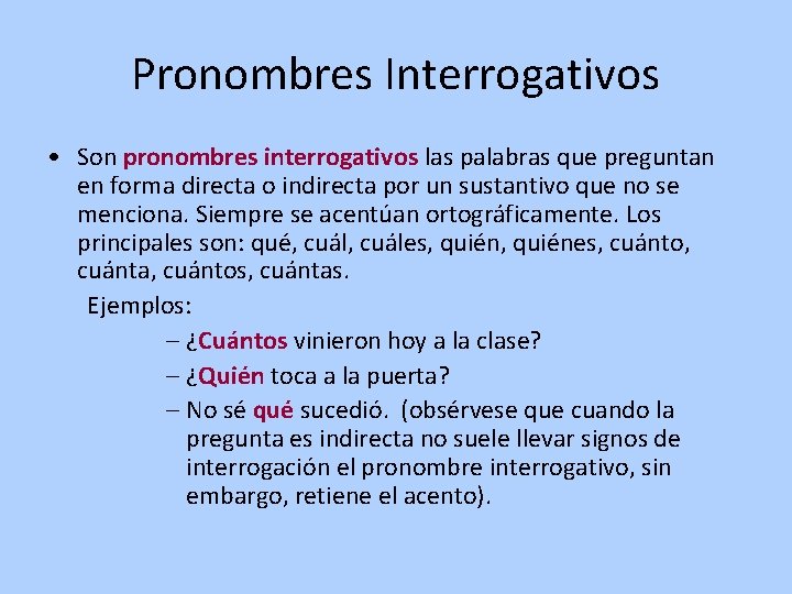 Pronombres Interrogativos • Son pronombres interrogativos las palabras que preguntan en forma directa o