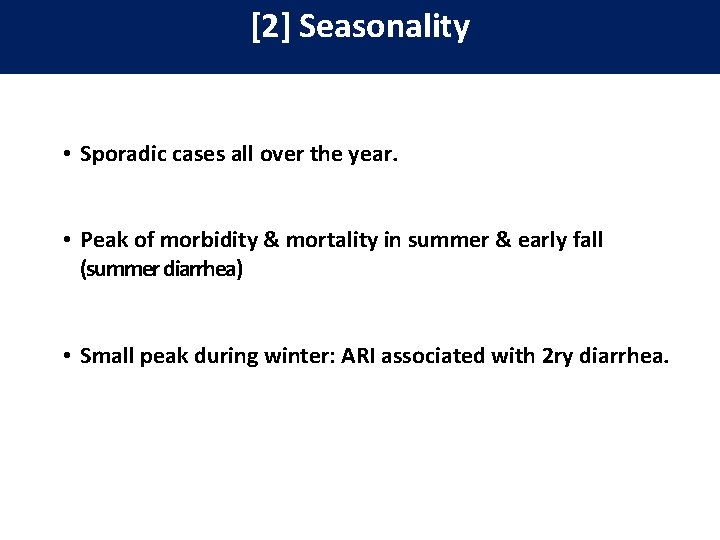 [2] Seasonality • Sporadic cases all over the year. • Peak of morbidity &
