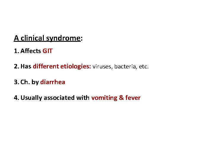 A clinical syndrome: 1. Affects GIT 2. Has different etiologies: viruses, bacteria, etc. 3.