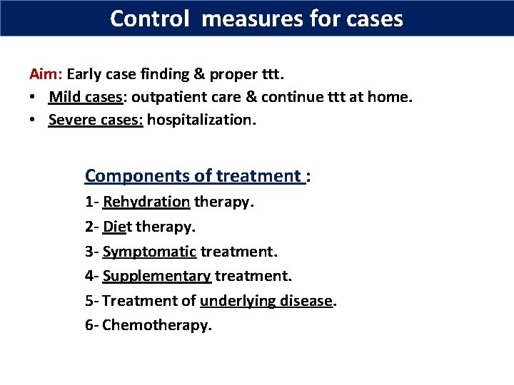 Control measures for cases Aim: Early case finding & proper ttt. • Mild cases: