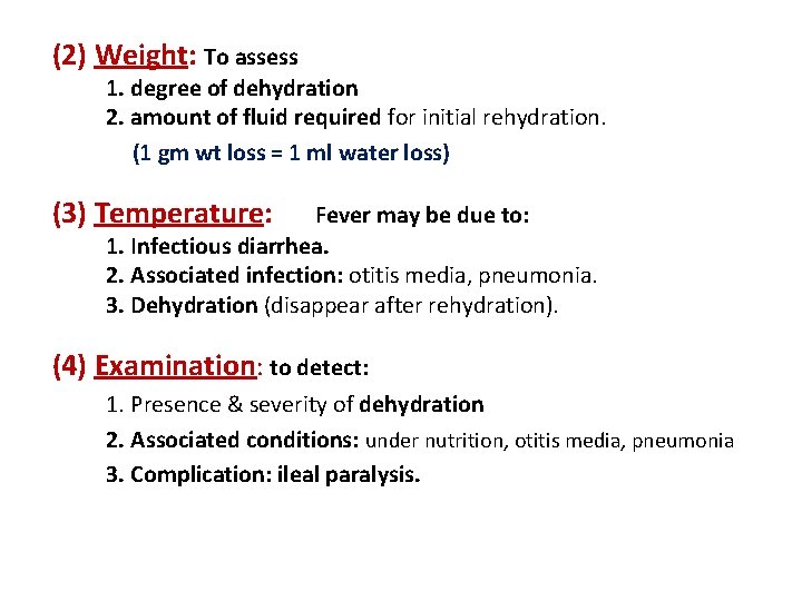 (2) Weight: To assess 1. degree of dehydration 2. amount of fluid required for