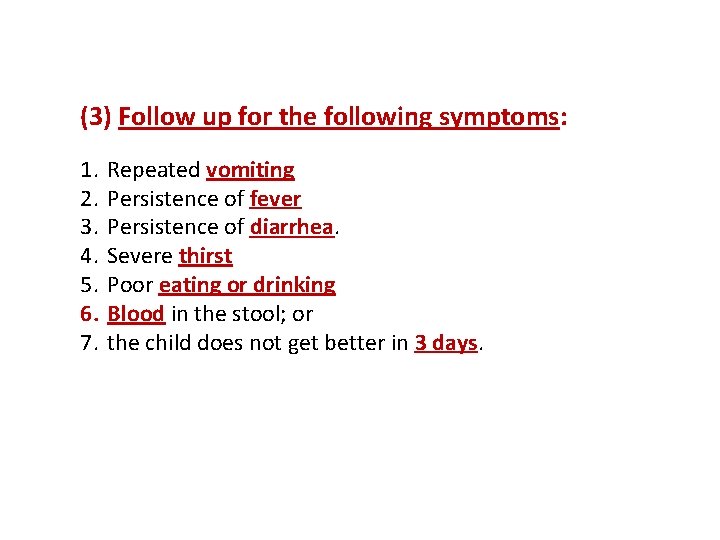 (3) Follow up for the following symptoms: 1. 2. 3. 4. 5. 6. 7.
