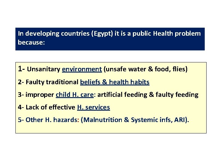 In developing countries (Egypt) it is a public Health problem because: 1 - Unsanitary