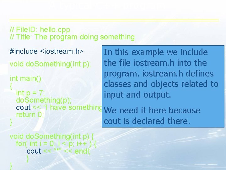 A typical C++ program // File. ID: hello. cpp // Title: The program doing A typical C++ program // File. ID: hello. cpp // Title: The program doing