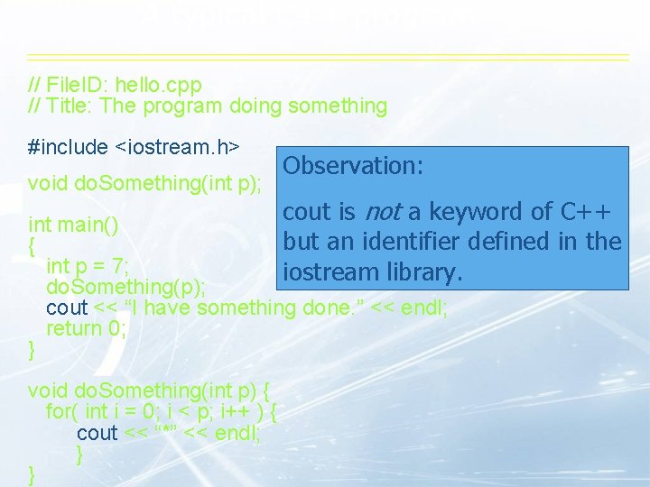 A typical C++ program // File. ID: hello. cpp // Title: The program doing A typical C++ program // File. ID: hello. cpp // Title: The program doing
