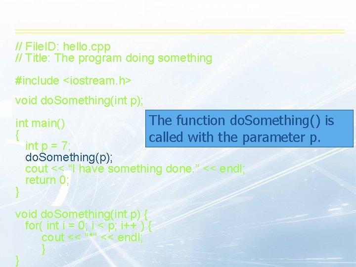 A typical C++ program // File. ID: hello. cpp // Title: The program doing A typical C++ program // File. ID: hello. cpp // Title: The program doing