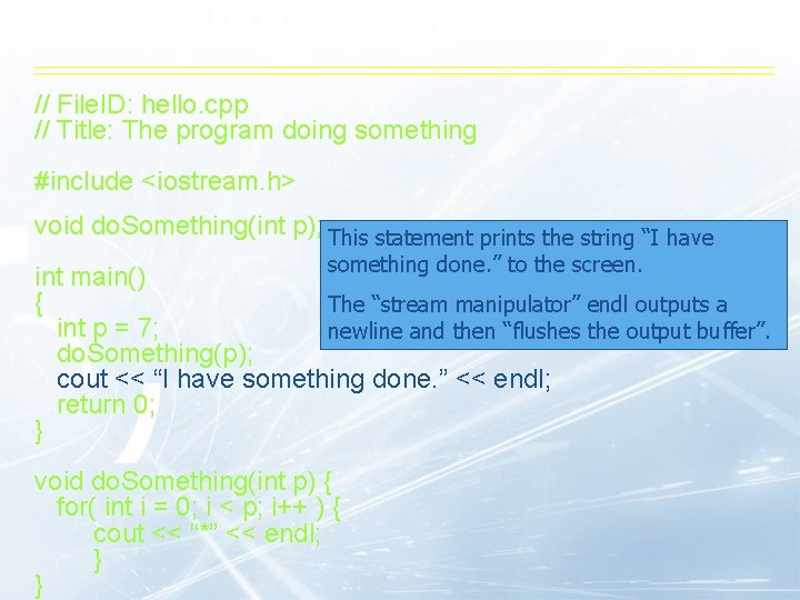 A typical C++ program // File. ID: hello. cpp // Title: The program doing A typical C++ program // File. ID: hello. cpp // Title: The program doing