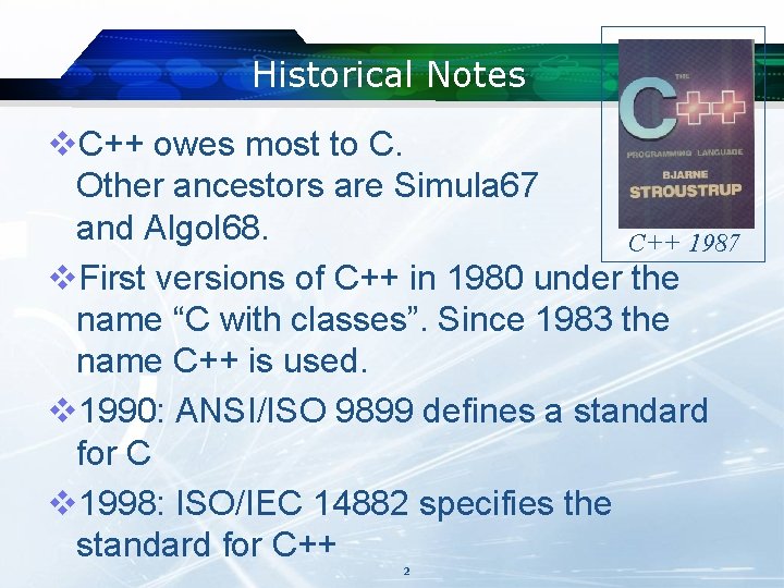 Historical Notes v. C++ owes most to C. Other ancestors are Simula 67 and Historical Notes v. C++ owes most to C. Other ancestors are Simula 67 and