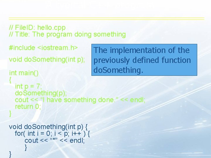A typical C++ program // File. ID: hello. cpp // Title: The program doing A typical C++ program // File. ID: hello. cpp // Title: The program doing