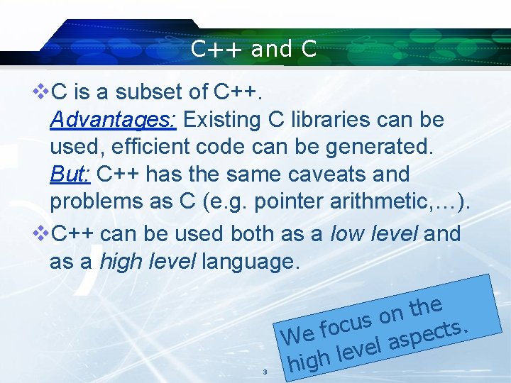 C++ and C v. C is a subset of C++. Advantages: Existing C libraries C++ and C v. C is a subset of C++. Advantages: Existing C libraries