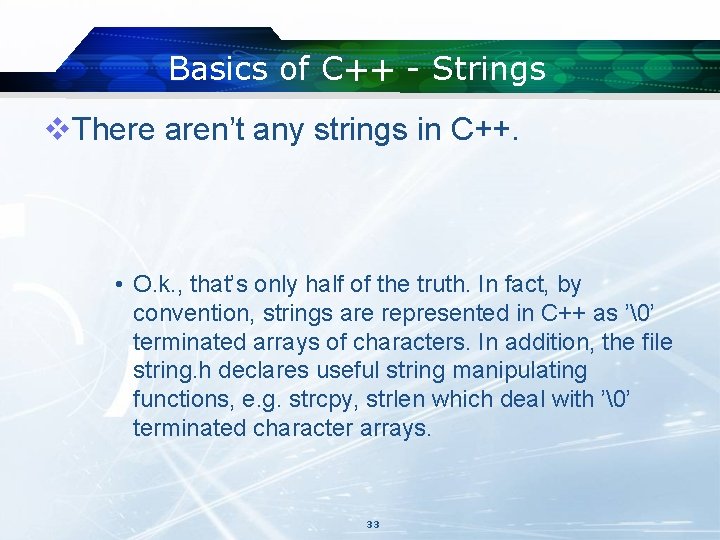 Basics of C++ - Strings v. There aren’t any strings in C++. • O. Basics of C++ - Strings v. There aren’t any strings in C++. • O.
