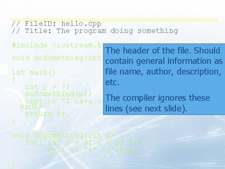 A typical C++ program // File. ID: hello. cpp // Title: The program doing A typical C++ program // File. ID: hello. cpp // Title: The program doing