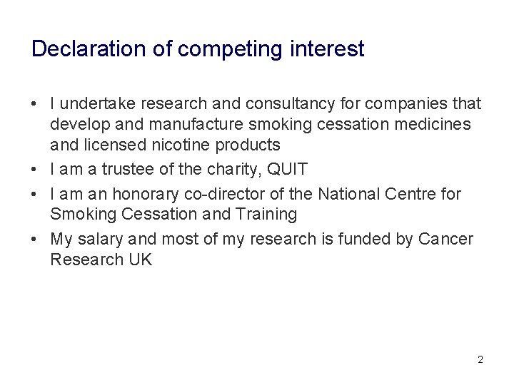 Declaration of competing interest • I undertake research and consultancy for companies that develop